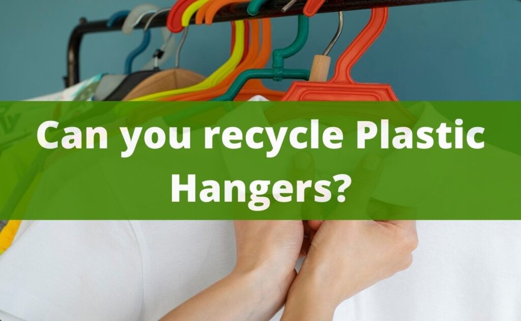 Can you recycle Plastic Hangers