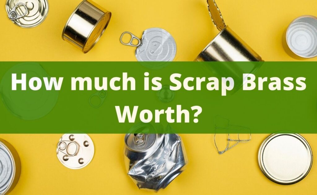 How much is Scrap Brass Worth