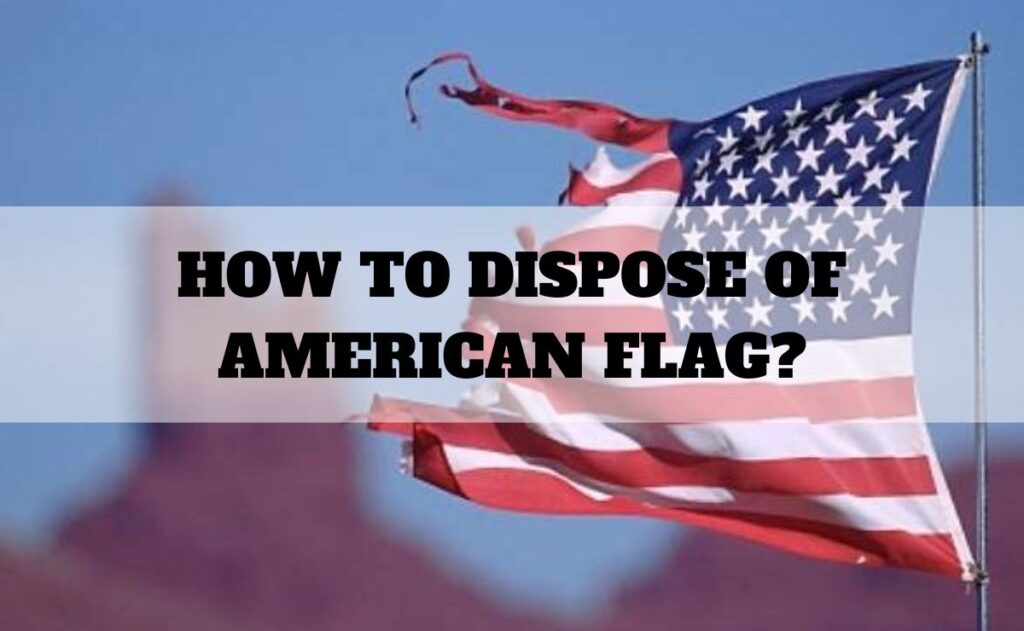 How to Dispose of American Flag