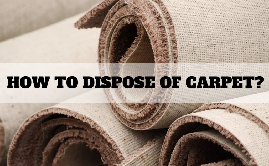 How to Dispose of Carpet