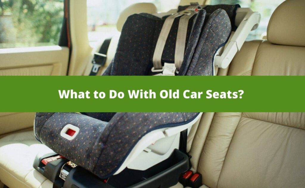 What to Do With Old Car Seats